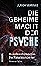 Die geheime Macht der Psych...
