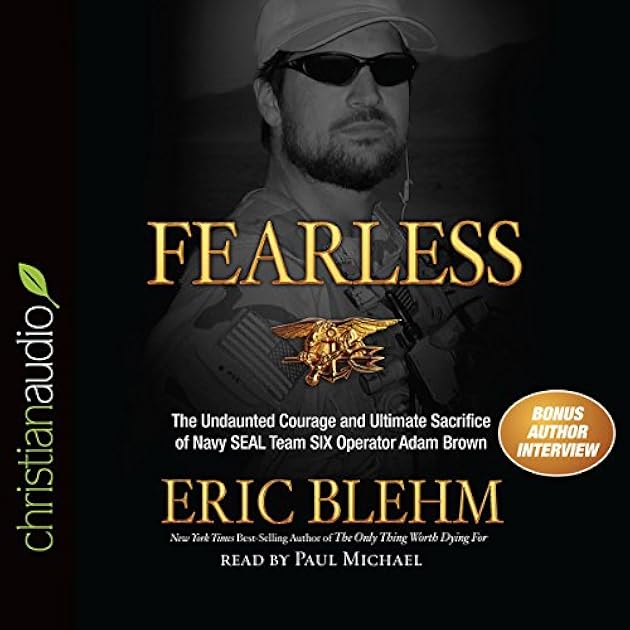 Fearless: The Undaunted Courage and Ultimate Sacrifice of Navy SEAL Team SIX Operator Adam Brown