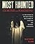 Most Haunted Exorcisms and Possessions: A Scary Journey in the Most Famous True Stories of Exorcisms and Demonic Possessions (Most Haunted Places. True Ghost Stories)