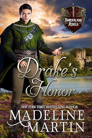Drake's Honor: A Scottish Medieval Romance (The Borderland Rebels Book 4)