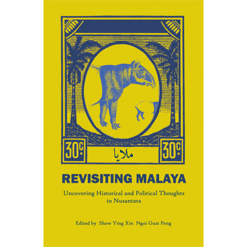 Revisiting Malaya: Uncovering Historical and Political Thoughts in Nusantara (Paperback)