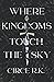 Where Kingdoms Touch the Sk...