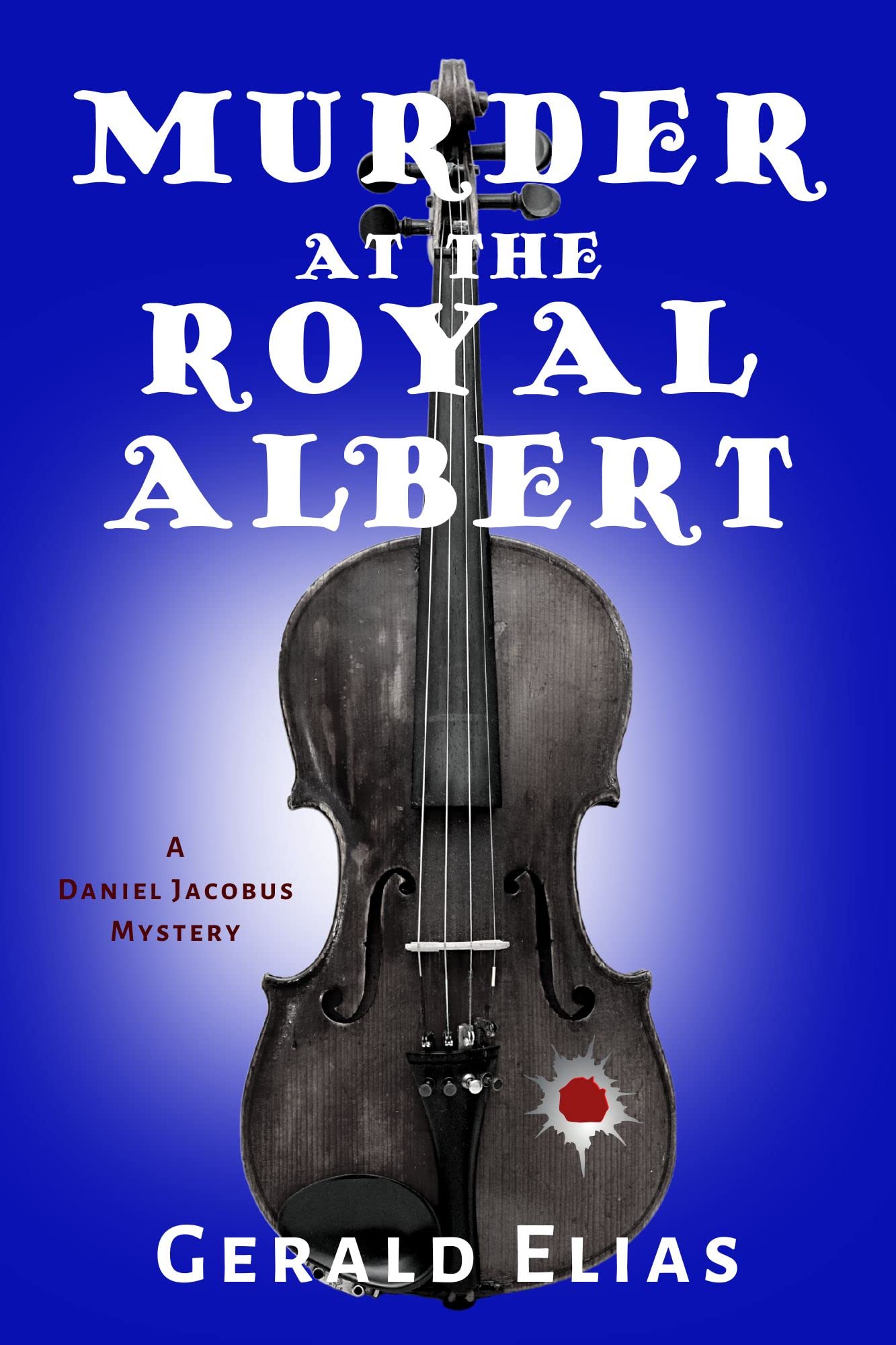 Murder at the Royal Albert: A Daniel Jacobus Mystery (The Daniel Jacobus Mysteries Book 8)