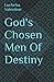 God's Chosen Men Of Destiny