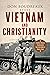 Vietnam and Christianity by Don Boudreaux