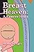 Breast Heaven - A Cancer Story by Mindy Seeger