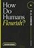 How Do Humans Flourish? (Questions for Restless Minds)