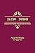Slow Down: Twenty Five Poems from around the World