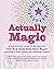Actually Magic: A 21st Cent...