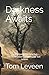 Darkness Awaits: A collection of horror fiction by Bram Stoker Award finalist Tom Leveen (Sinister inx)
