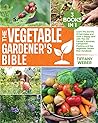 The Vegetable Gardener's Bible: 3 books in 1: Learn The Secrets Of Soil Mates and Grow a Happy Yard with The Old Farmer’s Almanac, Companion Planting and the vegetable Garden Pest Handbook