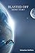 Blasted Off: A Sci-Fi Short...