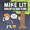 Mike Lit: Shouldn't Be Hard To Find (Rejected Children's Books) Mike Lit: Shouldn't Be Hard To Find (Rejected Children's Books)