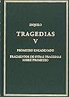 Tragedias, V : Prometeo encadenado; Fragmentos de otras tragedias sobre Prometeo