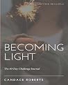 Becoming Light: The 80-Day Challenge Journal Becoming Light: The 80-Day Challenge Journal
