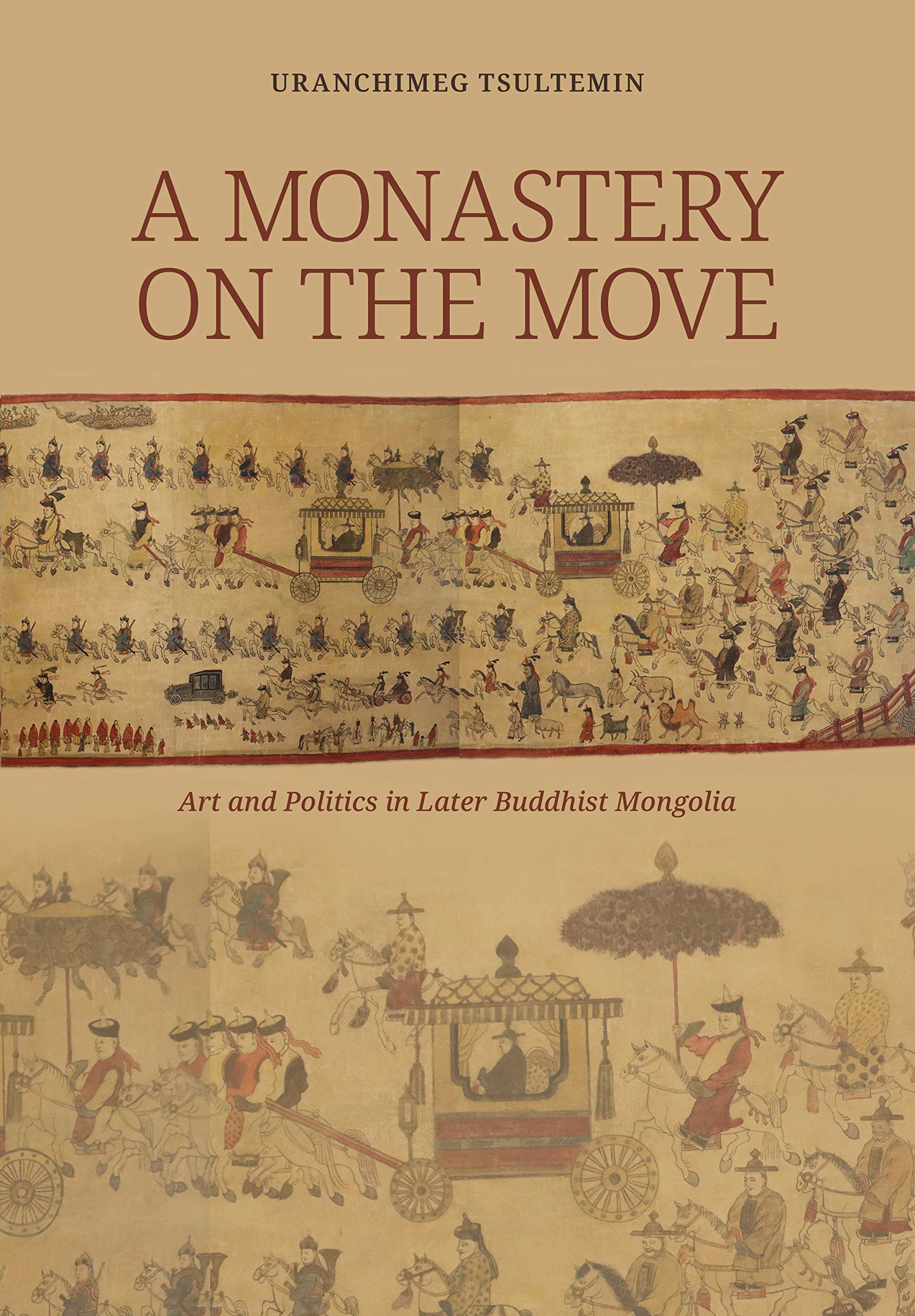 A Monastery on the Move: Art and Politics in Later Buddhist Mongolia (Hardcover)
