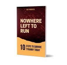 Nowhere Left to Run 10 Steps to Survive Tyranny Today