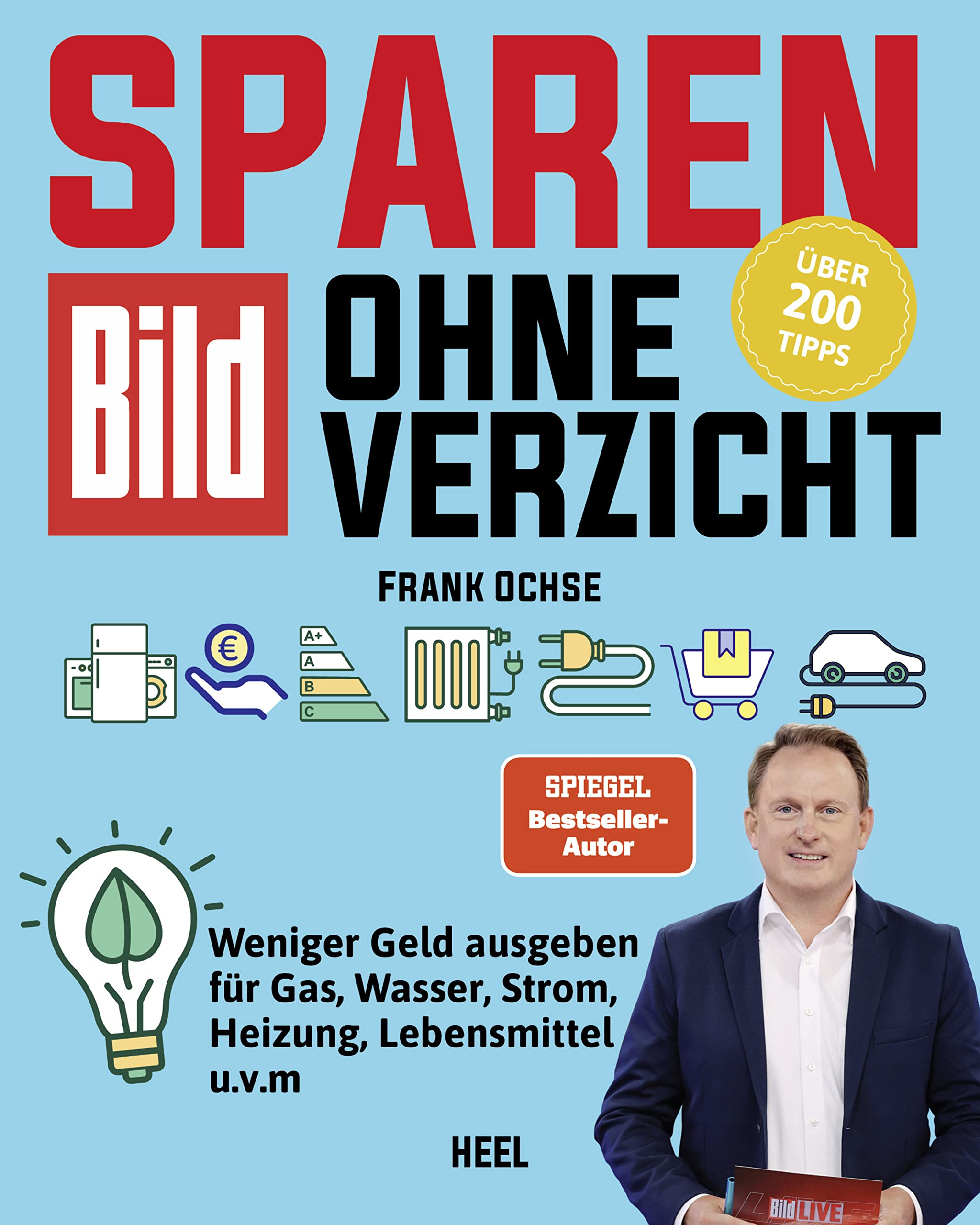 BILD: Sparen ohne Verzicht!: Weniger Geld ausgeben für Gas, Wasser, Strom, Heizung, Lebensmittel, u.v.m. (German Edition)