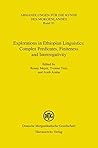 Explorations in Ethiopian Linguistics: Complex Predicates, Finiteness and Interrogativity (Abhandlungen Fur die Kunde Des Morgenlandes)
