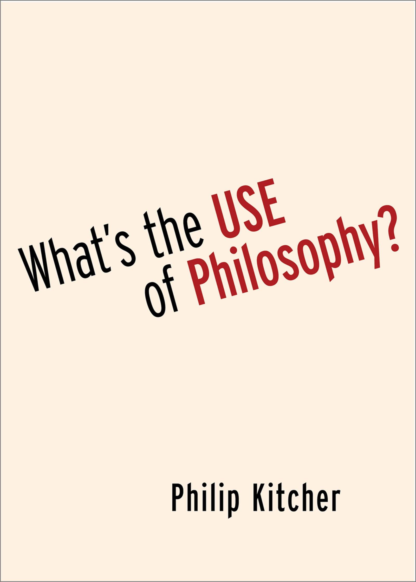 What's the Use of Philosophy? (Kindle Edition)