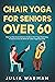 Chair Yoga for Seniors Over...