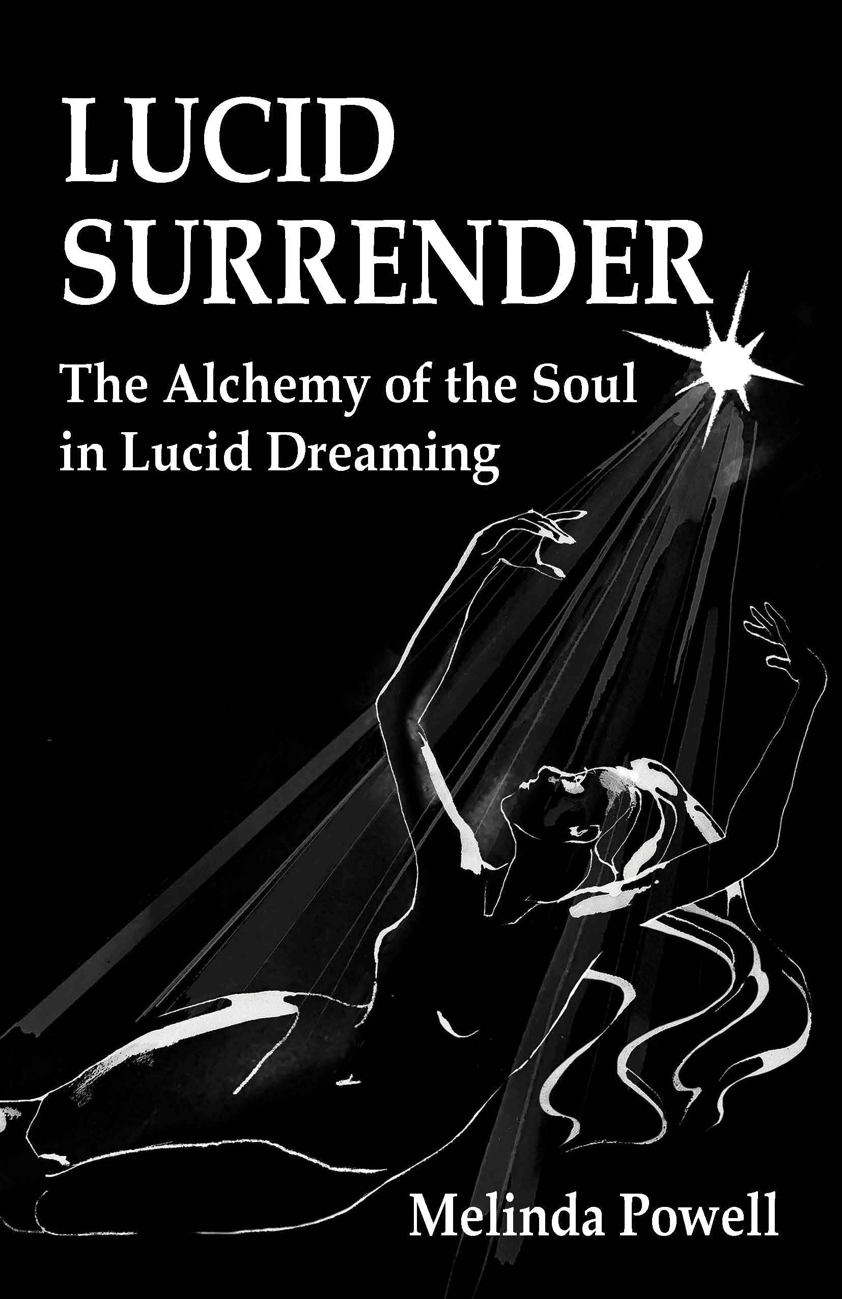 Lucid Surrender: The Alchemy of the Soul in Lucid Dreaming (Kindle Edition)