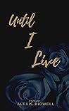 Until I Live Until I Live