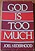 God is Too Much