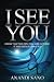 I See You: Know that the pa...