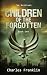 Children Of The Forgotten: A Christian Dystopian Novel of Faith and Survival (The Anistemi Book 1)