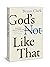 God’s Not Like That: Redeem...