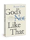 God’s Not Like Th...