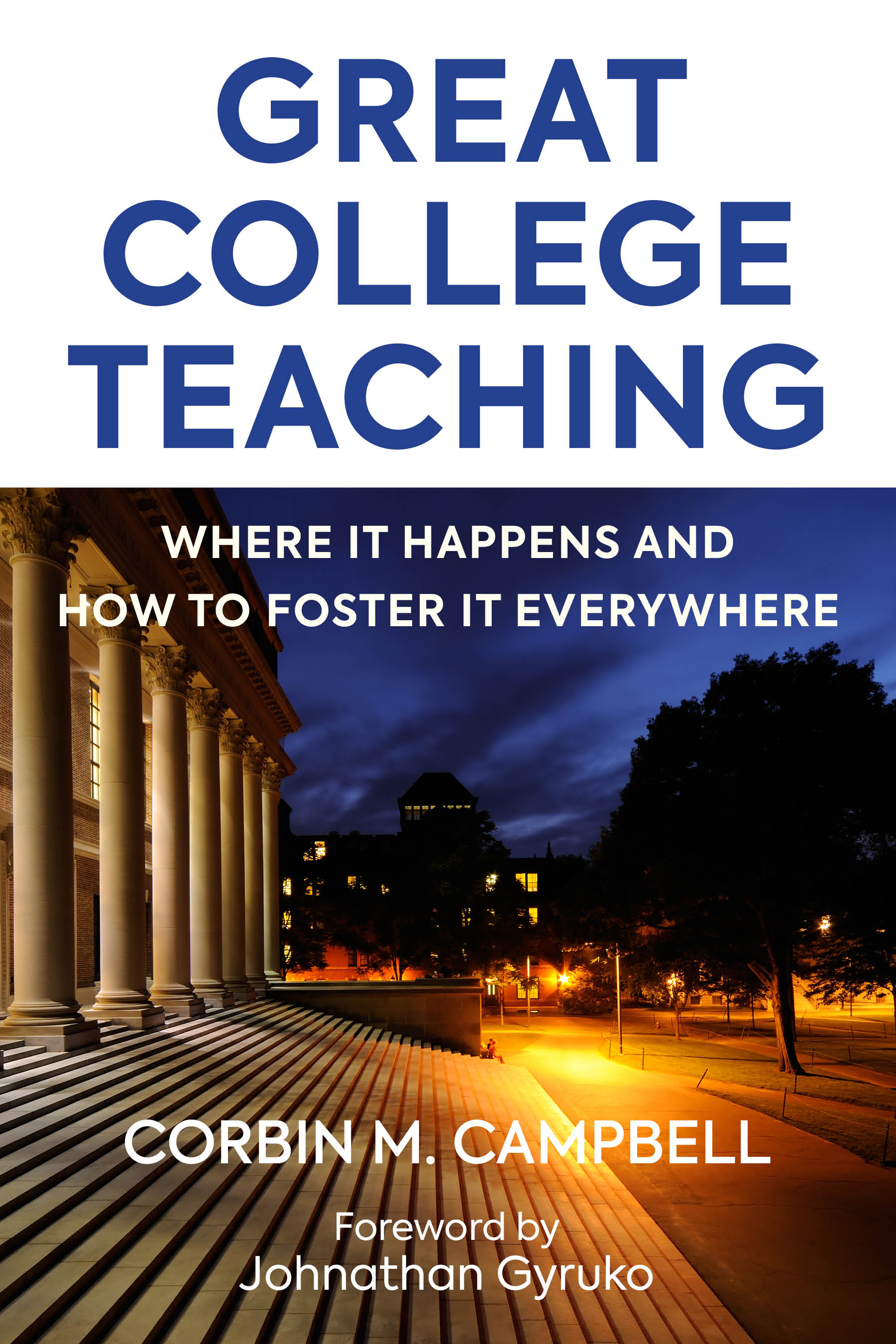 Great College Teaching: Where It Happens and How to Foster It Everywhere (Paperback)
