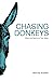 Chasing Donkeys by Dwayne Morris