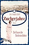 Zuckerjahre – Die Frauen der Backmanufaktur (Die Backdynastie, #2)