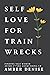 Self Love for Trainwrecks by Amber Denise