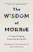 The Wisdom of Morrie: Livin...