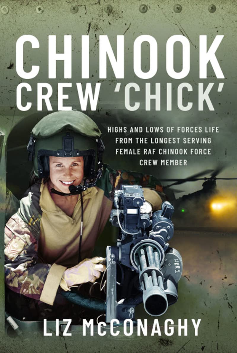 Chinook Crew 'Chick': Highs and Lows of Forces Life from the Longest Serving Female RAF Chinook Force Crewmember (Kindle Edition)