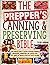 The Prepper’s Canning & Preserving Bible: [7 in 1] The Complete Guide to Water & Pressure Canning, Dehydrating, Fermenting and Pickling Food. Easy Recipes to Survive After the Society Collapse