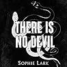 There Is No Devil by Sophie Lark