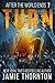 Turn (After the World Ends #7)