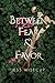 Between Fear & Favor (The D...