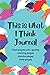 This is What I Think Journal: for everyone interested in the soothing activity of journaling, with fun