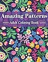 Amazing Patterns: Adult Coloring Book, Stress Relieving Mandala Style Patterns ( Great For 2022-2023 )