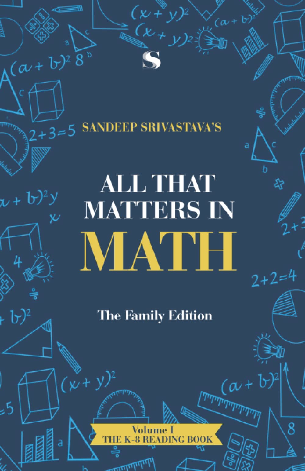 All that matters in Maths: The Family Edition - Vol.1 - The K-8 Reading Book - A to Z of Mathematics (Mathematics as a Language)