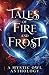 Tales of Fire and Frost