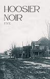 Hoosier Noir: FIVE Hoosier Noir: FIVE