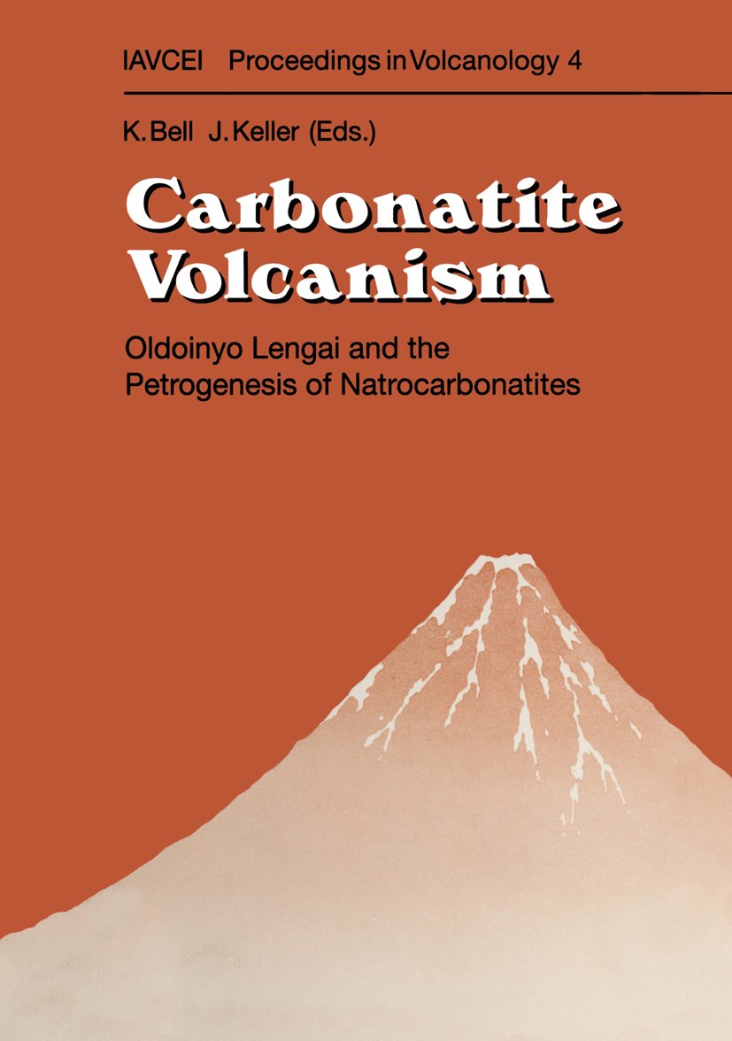 Carbonatite Volcanism: Oldoinyo Lengai and the Petrogenesis of Natrocarbonatites (IAVCEI Proceedings in Volcanology Book 4)
