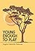 Young Enough to Play