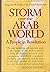 Storm Over the Arab World: A people in revolution